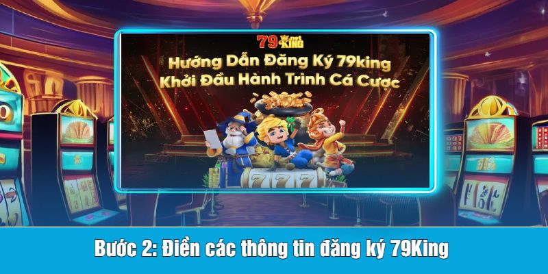 Bước 2: Điền các thông tin đăng ký 79King