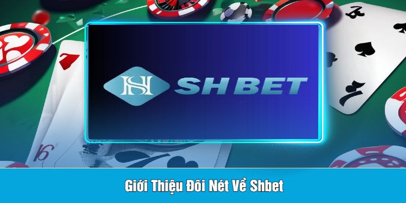 Giới Thiệu Đôi Nét Về Shbet