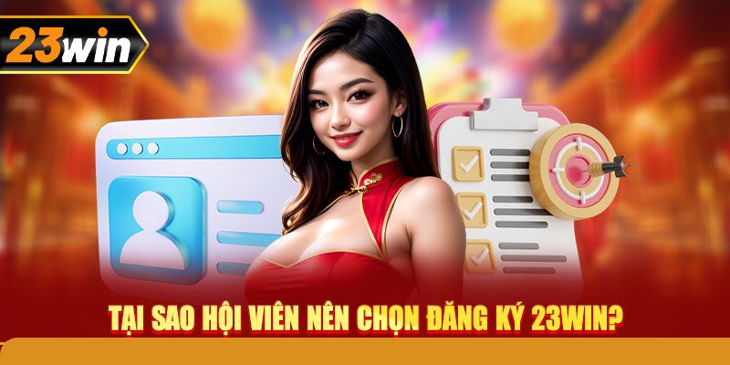 Lý do nên chọn đăng ký 23WIN tại cổng game 23WIN