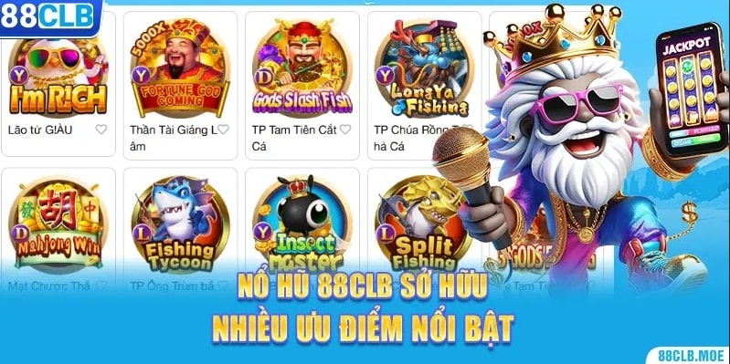 Nổ hũ 88CLB sở hữu nhiều ưu điểm nổi bật