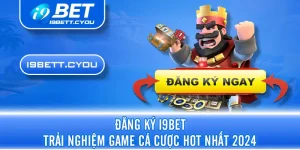 dang-ky-i9bet-trai-nghiem-game-ca-cuoc-hot-nhat-2024