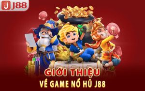 Giới thiệu về game nổ hũ J88