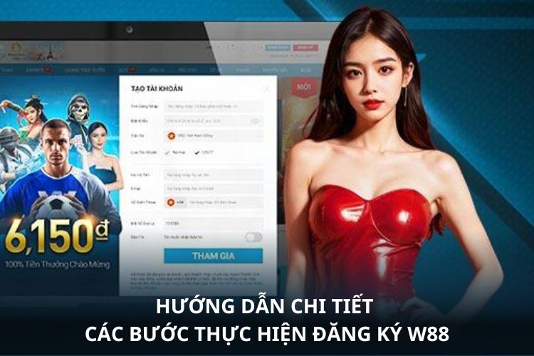 Hướng dẫn chi tiết các bước thực hiện đăng ký W88