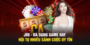 j88-da-dang-game-hay-hoi-tu-nhieu-sanh-cuoc-uy-tin