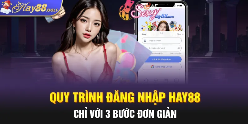 Quy trình đăng nhập Hay88 chỉ với 3 bước đơn giản