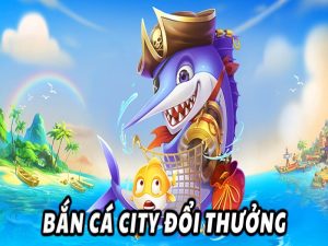 bắn cá city