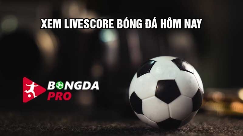 Tính năng Livescore giúp theo dõi theo thời gian thực