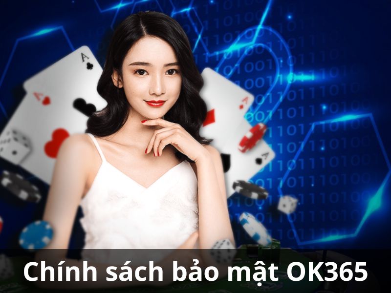 Tổng quan thông tin về chính sách bảo mật OK365