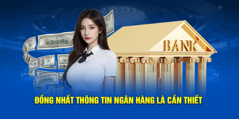 Đồng nhất thông tin ngân hàng là cần thiết