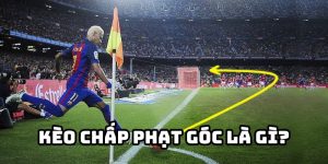 Tổng quan về kèo chấp phạt góc