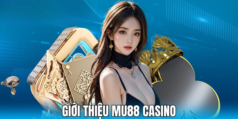 Giới thiệu Mu88 Casino