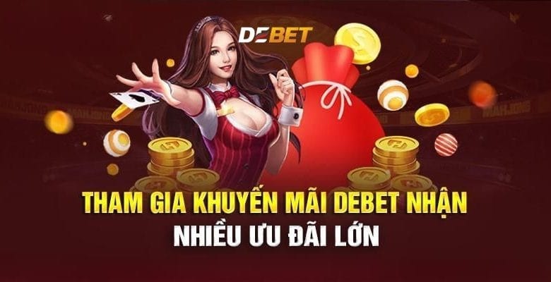 Những khuyến mãi Debet hấp dẫn đang được triển khai