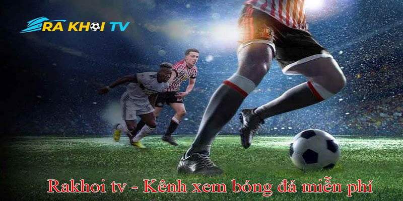 Giới thiệu đôi nét về RAKHOI TV