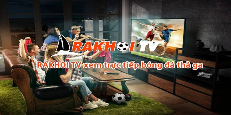 Những ưu điểm vượt trội mà RAKHOI TV sở hữu