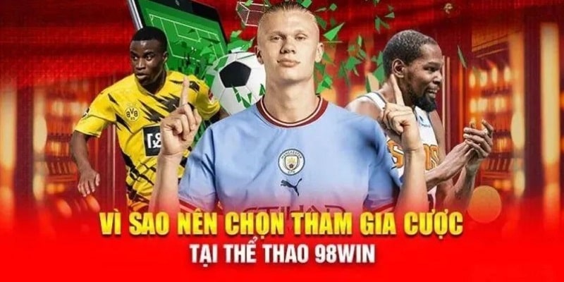 Những điểm mạnh mà thể thao 98Win sở hữu