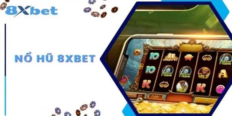 8xbet hân hạnh mang lại trò chơi Nổ hũ với giá trị Jackpot cực khủng