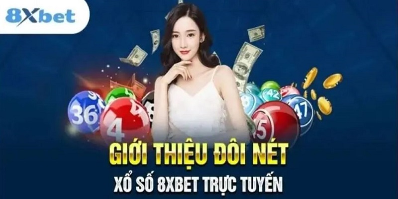 Xổ số luôn được hội viên của 8xbet đánh giá rất cao