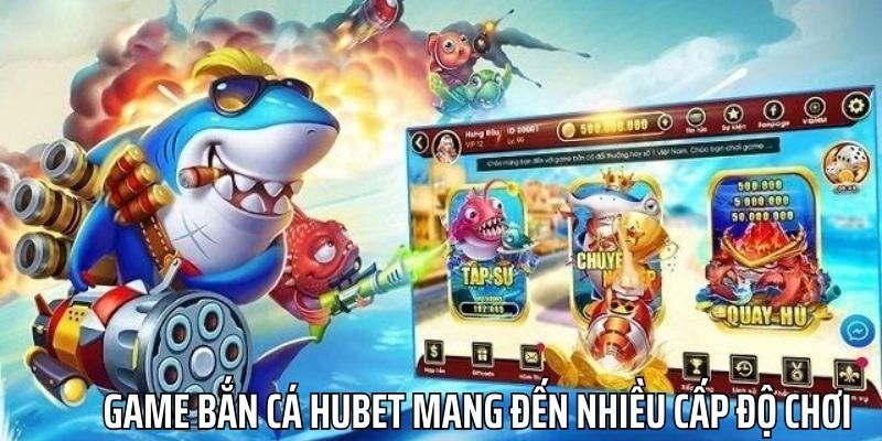 Sảnh game mang đến nhiều cấp độ chơi