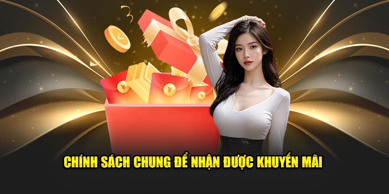 Chính sách chung để nhận được ưu đãi