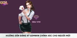 hướng dẫn đăng ký gemwin