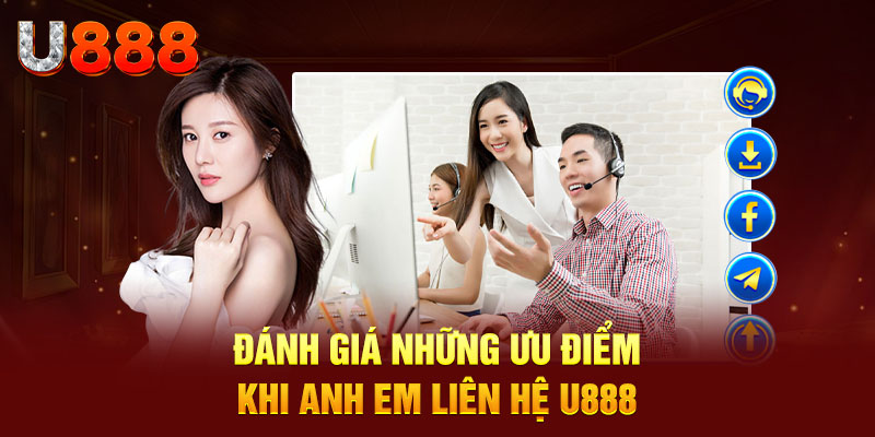 Những ưu điểm có được khi liên hệ U888