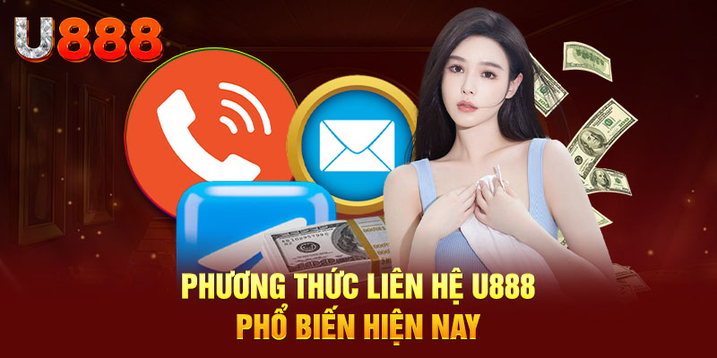 Những hình thức liên hệ U888 đáng chú ý