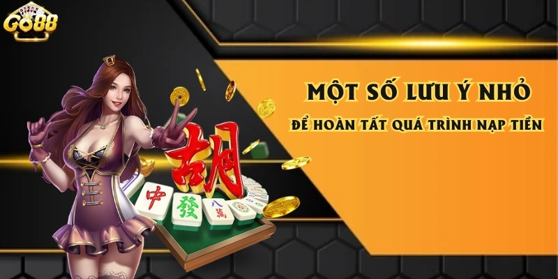 Lưu ý để nạp tiền luôn thành công