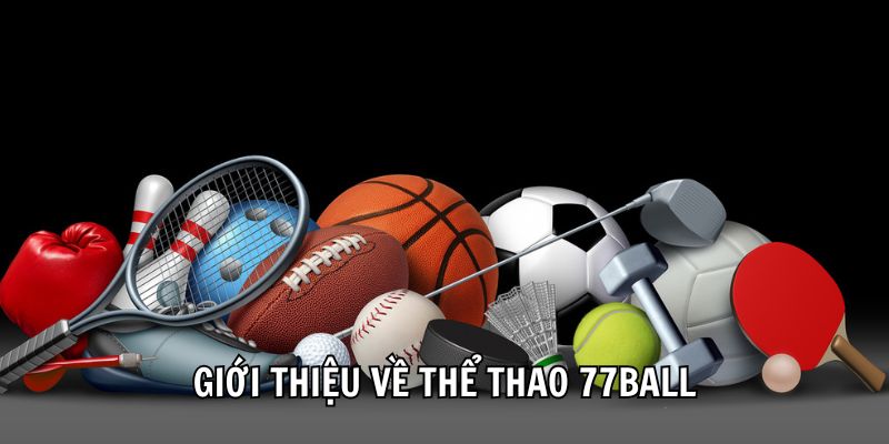 Giới thiệu về thể thao 77ball