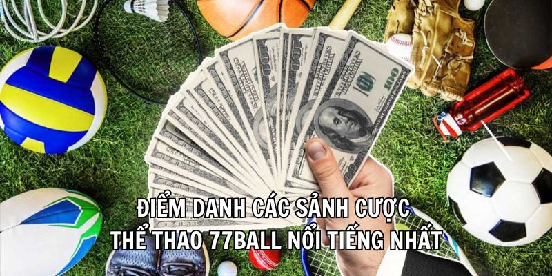 Điểm danh các sảnh cược thể thao 77ball nổi tiếng nhất