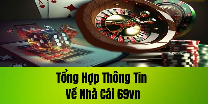 Tổng hợp thông tin về nhà cái 69VN