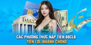 Các phương thức nạp tiền 88clb 