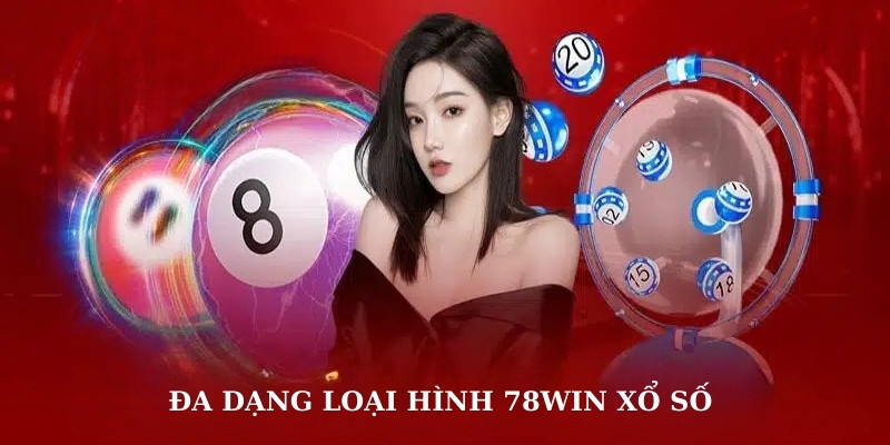 Đa dạng loại hình 78win xổ số