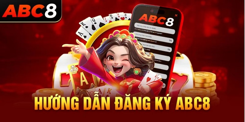 Hướng dẫn tất tần tật quy trình Đăng ký ABC8 chuẩn nhất