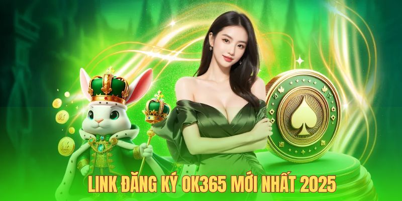 Link đăng ký OK365 mới nhất 2025