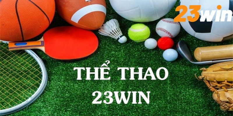 Những bộ môn cược đỉnh cao nhất tại Thể thao 23WIN