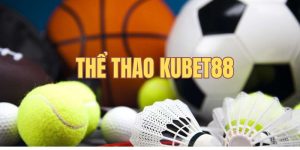 Thể thao Kubet88 là gì?