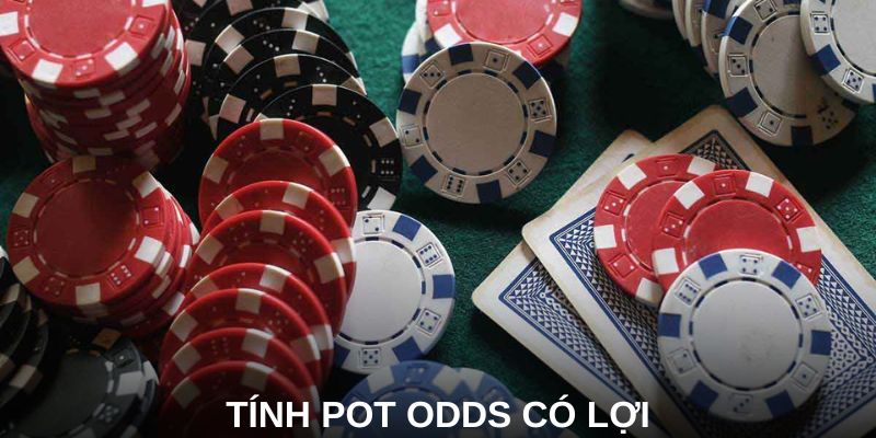 Tính pot odds có lợi