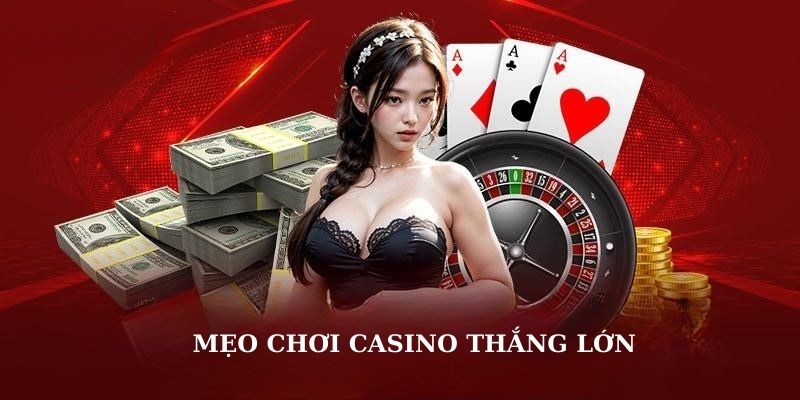 Mẹo thắng lớn tại sòng bài 78Win