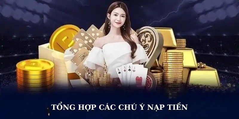 Tổng hợp chú ý khi nạp tiền 88CLB