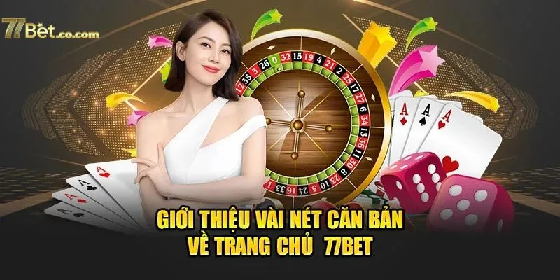 Trang chủ 77BET đem đến dịch vụ và sản phẩm vô cùng chất lượng.