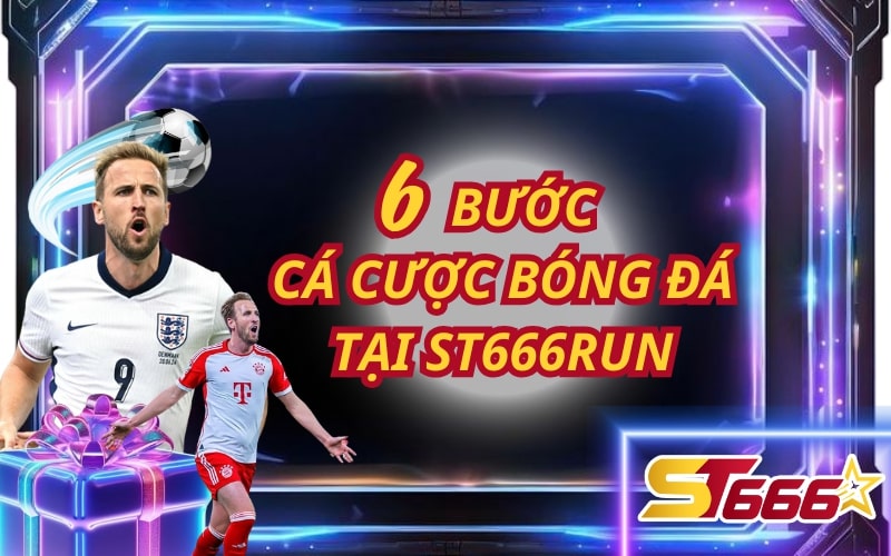 6 bước tham gia cá cược bóng đá tại ST666run