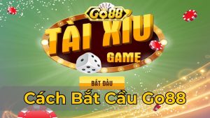 Cách Bắt Cầu Go88 – Chiến Lược Thắng Lớn Tài Xỉu
