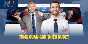 Tổng quan về nhà cái Kubet