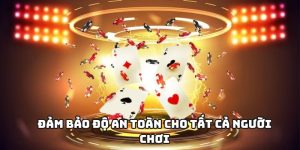 Đảm bảo độ an toàn cho tất cả người chơi