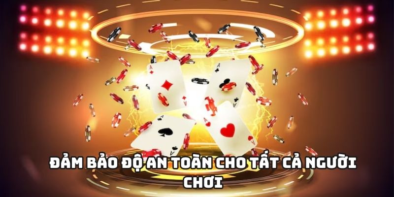 Đảm bảo độ an toàn cho tất cả người chơi
