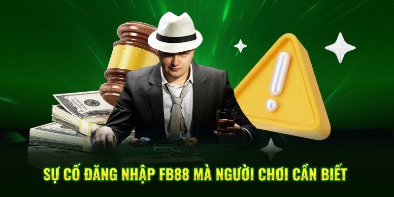 3 sự cố khi đăng nhập FB88 kèm theo cách khắc phục hiệu quả