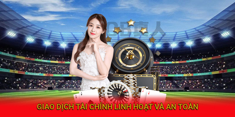 Giao dịch tài chính nhanh chóng – Linh hoạt và an toàn