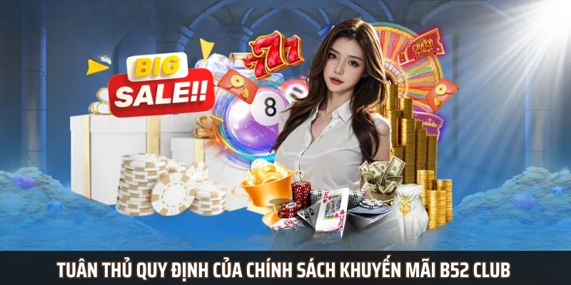 Tuân thủ quy định điều khoản của chính sách khuyến mãi b52 club