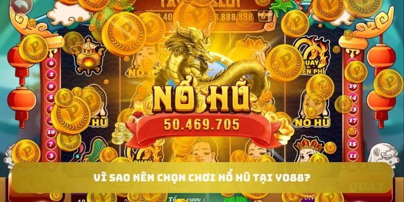 Tổng quan về sảnh game nổ hũ đổi thưởng Yo88