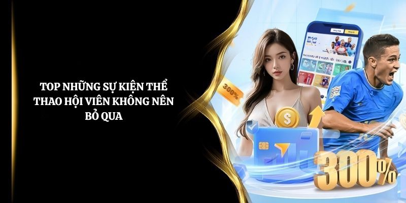 Top những sự kiện thể thao hội viên không nên bỏ qua